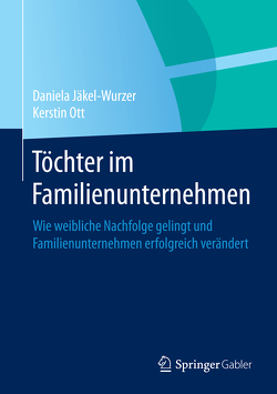 Töchter im Familienunternehmen von Jäkel-Wurzer,  Daniela, Ott,  Kerstin