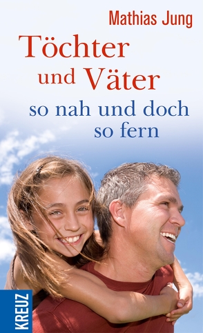 Töchter und Väter – so nah und doch so fern von Jung,  Mathias