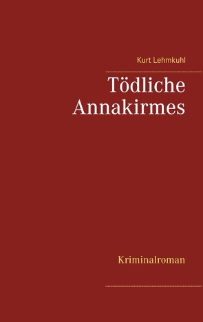 Tödliche Annakirmes von Lehmkuhl,  Kurt