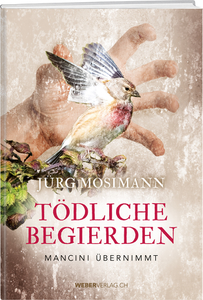 Tödliche Begierden von Mosimann,  Jürg