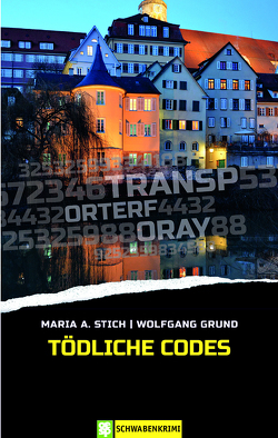 Tödliche Codes von Grund,  Wolfgang, Stich,  Maria A.