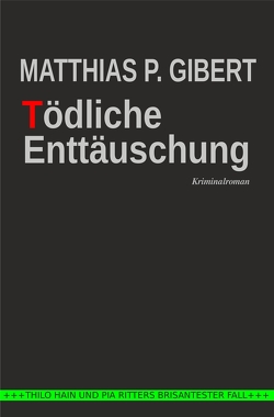 Tödliche Enttäuschung von Gibert,  Matthias P.