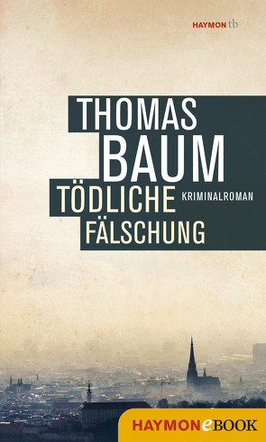 Tödliche Fälschung von Baum,  Thomas