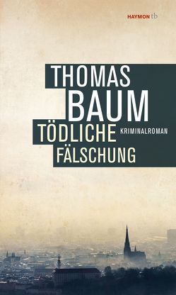 Tödliche Fälschung von Baum,  Thomas