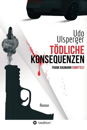 Tödliche Konsequenzen von Ulsperger,  Udo