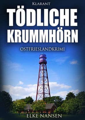 Tödliche Krummhörn. Ostfrieslandkrimi von Nansen,  Elke