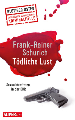 Tödliche Lust von Schurich,  Frank-Rainer