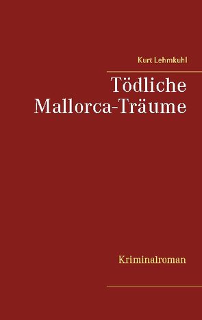 Tödliche Mallorca-Träume von Lehmkuhl,  Kurt