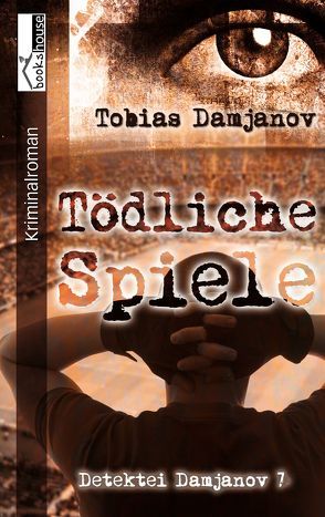 Tödliche Spiele – Detektei Damjanov 7 von Damjanov,  Tobias