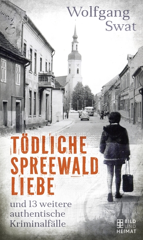 Tödliche Spreewald-Liebe von Swat,  Wolfgang