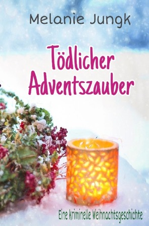 Tödlicher Adventszauber von Jungk,  Melanie