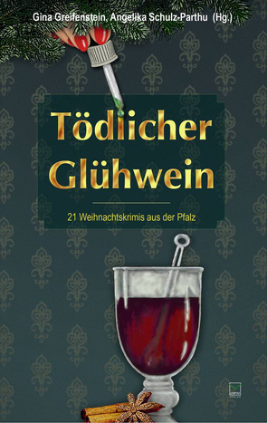 Tödlicher Glühwein von Anken,  Cornelia, Archan,  Isabella, Bacher,  Christina, Daelken,  Ella, Deutsch,  Monika, Fries,  Antje, Greifenstein,  Gina, Guggenheim,  Alexandra, Heimbach,  Jürgen, Jennerjahn-Hakenes,  Birgit, Kemmer,  Wolfgang, Knepper,  Susanne, Landin,  Walter, Moor-Blank,  Heidi, Platz,  Claudia, Plötner,  Astrid, Pohl,  Kathrin, Scheuermann,  Petra, Scholtz,  Gabriele, Schulz-Parthu,  Angelika, Thiem,  Jana, Vollenberg,  Brigitte