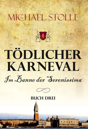 Tödlicher Karneval – Im Banne der Serenissima von Stolle,  Michael