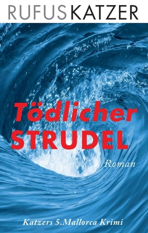 Tödlicher Strudel von Katzer,  Rufus