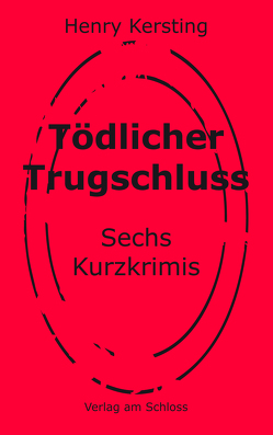 Tödlicher Trugschluss von Kersting,  Henry