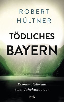 Tödliches Bayern von Hültner,  Robert