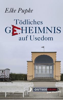 Tödliches Geheimnis auf Usedom von Pupke,  Elke