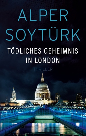 Tödliches Geheimnis in London von Soytürk,  Alper