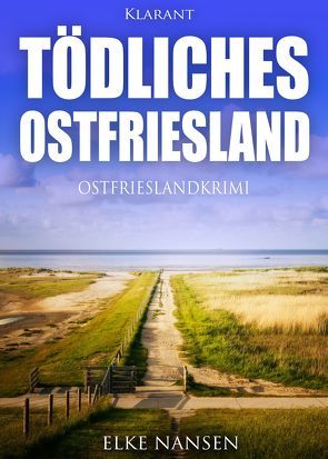 Tödliches Ostfriesland. Ostfrieslandkrimi von Nansen,  Elke