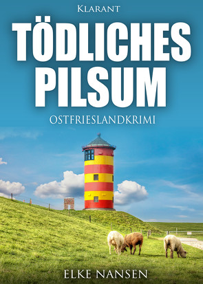 Tödliches Pilsum. Ostfrieslandkrimi von Nansen,  Elke