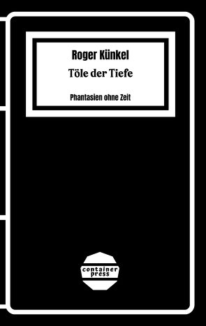 Töle der Tiefe von Künkel,  Roger