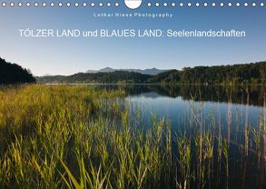 Tölzer Land und Blaues Land: Seelenlandschaften (Wandkalender 2019 DIN A4 quer) von Hiese,  Lothar