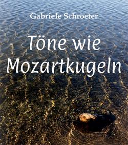 Töne wie Mozartkugeln von Schröter,  Gabriele