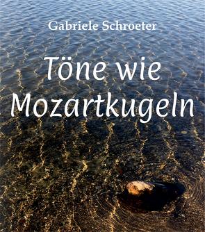 Töne wie Mozartkugeln von Schröter,  Gabriele