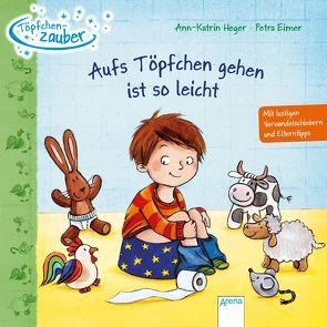 Töpfchenzauber. Aufs Töpfchen gehen ist so leicht von Eimer,  Petra, Heger,  Ann-Katrin