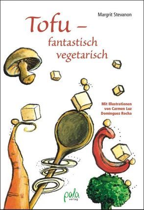 Tofu – fantastisch vegetarisch von Rocha,  Carmen L Dominguez, Schlag,  Kirsten, Stevanon,  Margrit