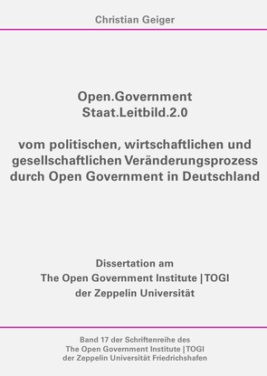 TOGI Schriftenreihe / Open.Government – Staat.Leitbild.2.0 von Geiger,  Christian