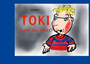 Toki kann das nicht? von Keller,  Tobias