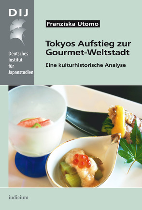 Tokyos Aufstieg zur Gourmet-Weltstadt von Utomo,  Franziska