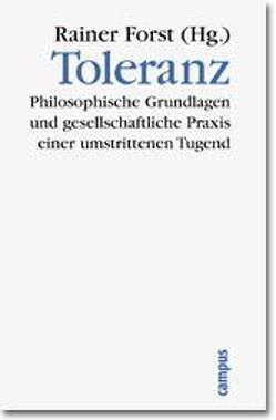 Toleranz von Brown,  Wendy, Bubner,  Rüdiger, Forst,  Rainer, Galeotti,  Anna Elisabetta, Höffe,  Otfried, Margalit,  Avishai, Nussbaum,  Martha C., Raz,  Joseph, Ricoeur,  Paul, Schmidt-Leukel,  Perry, Walzer,  Michael, Williams,  Bernard