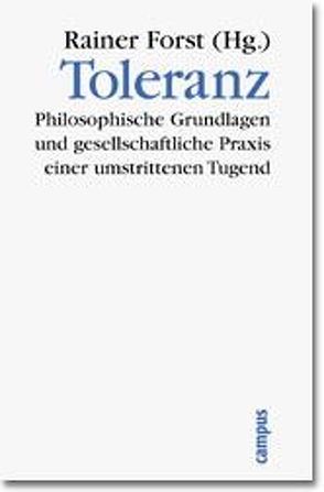 Toleranz von Brown,  Wendy, Bubner,  Rüdiger, Forst,  Rainer, Galeotti,  Anna Elisabetta, Höffe,  Otfried, Margalit,  Avishai, Nussbaum,  Martha C., Raz,  Joseph, Ricoeur,  Paul, Schmidt-Leukel,  Perry, Walzer,  Michael, Williams,  Bernard