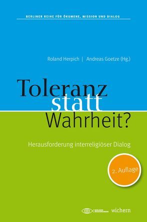 Toleranz statt Wahrheit? von Apel,  Dagmar, Dröge,  Markus, Goetze,  Andreas, Herpich,  Roland, Hewer,  Chris, Homolka,  Walter, Khorichde,  Mouhanad, Krebs,  Bernd, Liebig,  Joachim, Sanci,  Kadir, von Kirchbach,  Friedericke