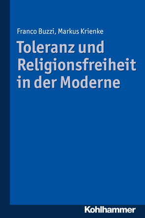 Toleranz und Religionsfreiheit in der Moderne von Boespflug,  François, Buzzi,  Franco, Krienke,  Markus, Schmidinger,  Heinrich