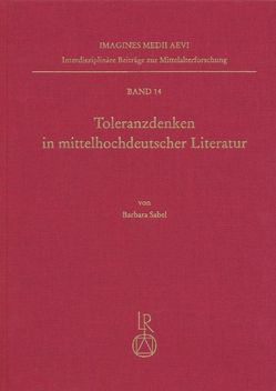 Toleranzdenken in mittelhochdeutscher Literatur von Sabel,  Barbara