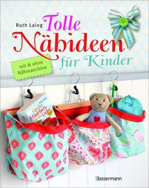 Tolle Nähideen für Kinder von Laing,  Ruth