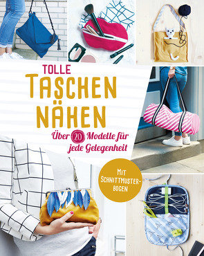 Tolle Taschen nähen. Über 20 Modelle für jede Gelegenheit von Reidelbach,  Yvonne