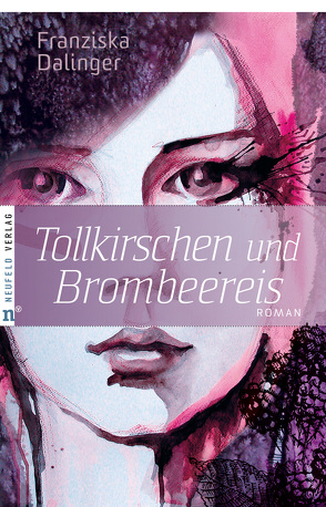 Tollkirschen und Brombeereis von Dalinger,  Franziska