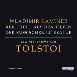 Tolstoi – Berichte aus den Tiefen der russischen Literatur von Kaminer,  Wladimir