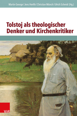 Tolstoj als theologischer Denker und Kirchenkritiker von Balasubramanian,  Radha, Bryner,  Erich, Caspers,  Olga, Donskov,  Andrew, George,  Martin, Goldt,  Rainer, Grübel,  Rainer, Herlth,  Jens, Hodel,  Robert, Karenovics,  Ilja, Kolsto,  Pal, Kuße,  Holger, Münch,  Christian, Orechanov,  Georgij, Sasse,  Sylvia, Schmid,  Ulrich, Tamcke,  Martin, Udolph,  Ludger, Zhuk,  Sergei, Zwahlen Guth,  Regula