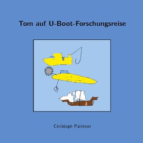 Tom auf U-Boot-Forschungsreise von Paintner,  Christoph