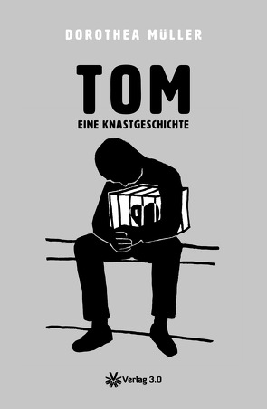 TOM – Eine Knastgeschichte von Müller,  Dorothea, Ufermann,  Erhard