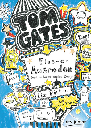 Tom Gates: Eins-a-Ausreden (und anderes cooles Zeug) von Kilchling,  Verena, Pichon,  Liz