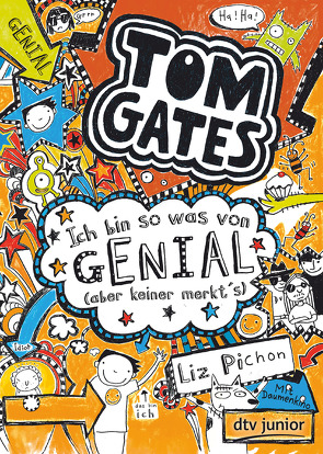 Tom Gates: Ich bin so was von genial (aber keiner merkt’s) von Kilchling,  Verena, Pichon,  Liz