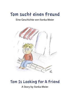 Tom sucht einen Freund – Tom Is Looking For A Friend von Meier,  Ilonka