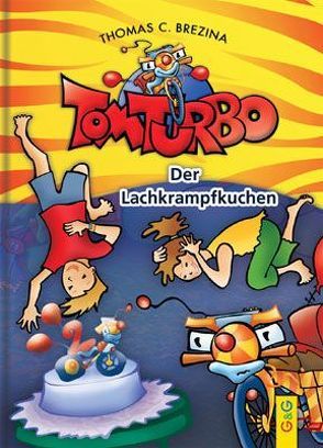 Tom Turbo: Der Lachkrampfkuchen von Brezina,  Thomas, Neumüller,  Gini