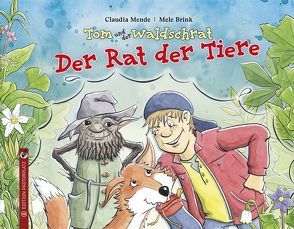 Tom und der Waldschrat – Der Rat der Tiere von Brink,  Mele, Mende,  Claudia